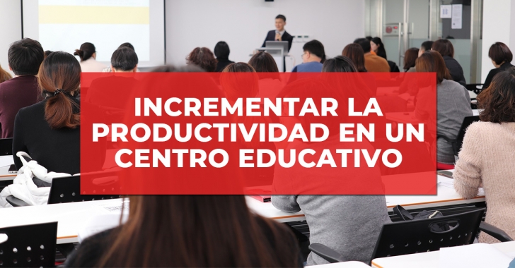 Herramientas para incrementar la productividad en un centro educativo